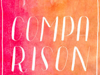 "Comparison is the thief of joy." 