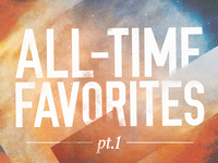 ALL TIME FAVORITES