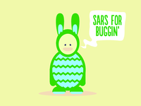 Sars for buggin'