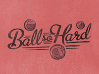 Ball so Hard