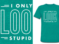 Stupid Shirt
