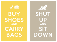Buy Shoes And Carry Bags Shut Uo And Sit Down