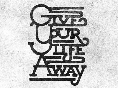 Giveyourlifeaway