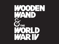 Wooden Wand & the World War IV