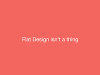 Flat Design isn't a thing
