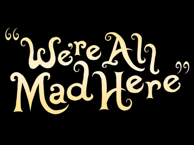 Dribbble - We're All Mad Here 3 by Greg Eckler